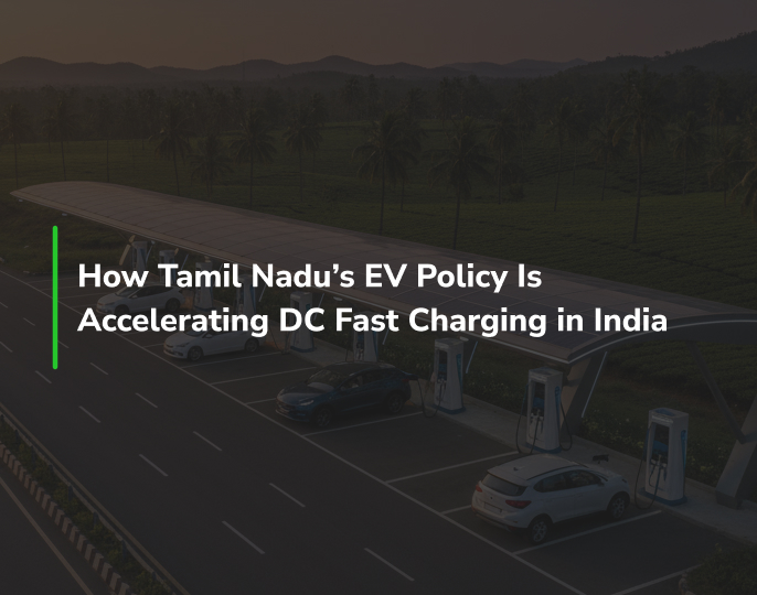 How Tamil Nadu’s EV Policy Is Accelerating DC Fast Charging in India 